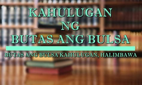 butas ang bulsa sa pangungusap